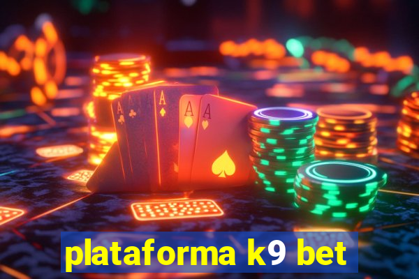 plataforma k9 bet